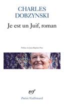 Couverture du livre « Je est un Juif, roman » de Charles Dobzynski aux éditions Gallimard