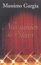 Couverture du livre « Nos amies les stars » de Massimo Gargia aux éditions Flammarion