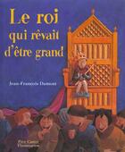 Couverture du livre « Roi qui revait d'etre grand (le) » de Jean-Francois Dumont aux éditions Pere Castor