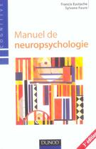 Couverture du livre « Manuel de neuropsychologie (3e édition) » de Sylviane Faure et Francis Eustache et Beatrice Desgranges aux éditions Dunod