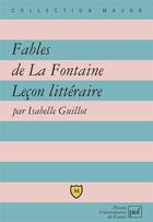 Couverture du livre « Fables de La Fontaine ; leçon littéraire » de Isabelle Guillot aux éditions Belin Education