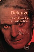 Couverture du livre « La philosophie critique de Kant (5e édition) » de Gilles Deleuze aux éditions Puf