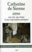 Couverture du livre « Lettres aux rois, aux reines et aux responsables politiques Tome 2 » de Catherine De Sienne aux éditions Cerf