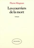 Couverture du livre « Les courriers de la mort » de Pierre Magnan aux éditions Denoel