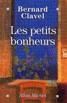 Couverture du livre « Les Petits Bonheurs » de Bernard Clavel aux éditions Albin Michel