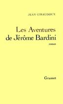 Couverture du livre « Les aventures de Jérôme Bardini » de Jean Giraudoux aux éditions Grasset