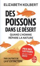 Couverture du livre « Des poissons dans le désert : quand l'homme répare la nature » de Elizabeth Kolbert aux éditions Le Livre De Poche