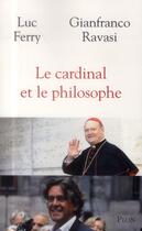 Couverture du livre « Le cardinal et le philosophe » de Luc Ferry et Gianfranco Ravasi aux éditions Plon