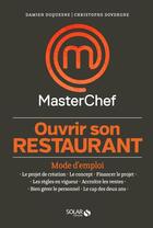 Couverture du livre « MASTERCHEF : monter son restaurant » de Damien Duquesne et Christophe Dovergne aux éditions Solar