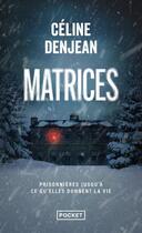 Couverture du livre « Matrices » de Celine Denjean aux éditions Pocket