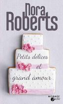 Couverture du livre « Petits délices et grand amour » de Nora Roberts aux éditions Harpercollins