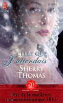 Couverture du livre « Celle que j'attendais » de Sherry Thomas aux éditions J'ai Lu