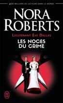 Couverture du livre « Lieutenant Eve Dallas Tome 44 : les noces du crime » de Nora Roberts aux éditions J'ai Lu