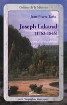 Couverture du livre « Joseph Lakanal (1762-1845) ; apôtre de la République » de Jean-Pierre Tarin aux éditions Editions L'harmattan