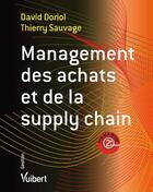 Couverture du livre « Management des achats et de la supply chain (2e édition) » de David Doriol et Thierry Sauvage aux éditions Vuibert