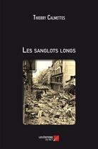 Couverture du livre « Les sanglots longs » de Thierry Calmettes aux éditions Editions Du Net
