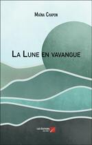 Couverture du livre « La lune en vavangue » de Maina Chapon aux éditions Editions Du Net