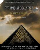 Couverture du livre « Pyramide apocalypsia ; the secrets in full light... from atlantis to the ark of covenant, the revelations at the end of time » de Jean Seimple aux éditions Books On Demand