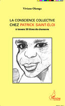 Couverture du livre « La conscience collective chez Patrick Saint-Eloi ; à travers 30 titres de chansons » de Viviane Okenga aux éditions Editions L'harmattan