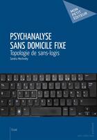 Couverture du livre « Psychanalyse sans domicile fixe » de Sandra Meshreky aux éditions Mon Petit Editeur