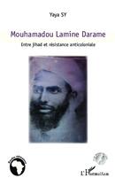 Couverture du livre « Mouhamadou Lamime Darame ; entre jihad et résistance anticoloniale » de Yaya Sy aux éditions L'harmattan