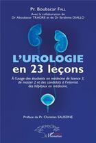 Couverture du livre « L'urologie en 23 leçons ; a l'usage des étudiants en médecine de licence 3, de master 2 et des candits à l'internat » de Boubacar Fall aux éditions L'harmattan