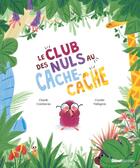 Couverture du livre « Le club des nuls au cache-cache » de Coralie Vallageas et Claude Combacau aux éditions Glenat Jeunesse