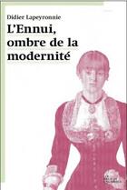 Couverture du livre « L'ennui, ombre de la modernité » de Didier Lapeyronnie aux éditions Prairies Ordinaires