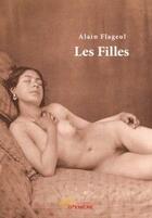 Couverture du livre « Les filles » de Alain Flageul aux éditions Jets D'encre