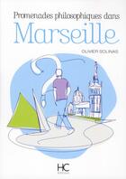 Couverture du livre « Promenades philosophiques dans Marseille » de Olivier Solinas et P. Margeva aux éditions Herve Chopin