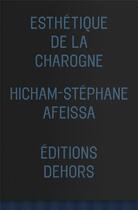 Couverture du livre « Esthétique de la charogne » de Hichan-Stephane Afeissa aux éditions Dehors