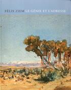 Couverture du livre « Félix Ziem ; le génie et l'adresse » de Lucienne Del Furia aux éditions Arnaud Bizalion