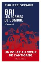 Couverture du livre « BRI les formes de l'ombre : L'assaut » de Philippe Deparis aux éditions Mareuil Editions