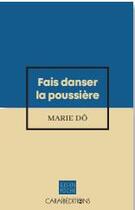 Couverture du livre « Fais danser la poussière » de Marie Do aux éditions Caraibeditions