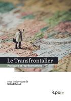 Couverture du livre « Le Transfrontalier : Pratiques et représentations » de Dziub Nikol aux éditions Pu De Reims