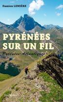 Couverture du livre « Pyrénées sur un fil : pays basque, Béarn » de D. Lemiere aux éditions Monhelios