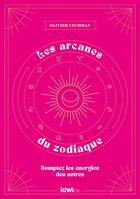 Couverture du livre « Les arcanes du zodiaque : domptez les énergies des astres » de Olivier Cechman aux éditions Kiwi Eso
