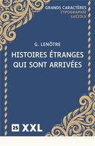 Couverture du livre « Histoires étranges qui sont arrivées » de G. Lenotre aux éditions Ruelaplace