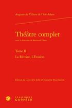 Couverture du livre « Théâtre complet t.2 : la révolte ; l'évasion » de Auguste De Villiers De L'Isle-Adam aux éditions Classiques Garnier