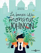 Couverture du livre « La bonne idée de monsieur Johnson » de Rémi Saillard et Pierre Grosz aux éditions La Cabane Bleue