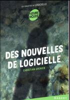 Couverture du livre « Les enquêtes de Logicielle t.7 ; des nouvelles de Logicielle » de Christian Grenier aux éditions Rageot