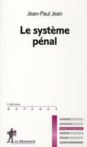 Couverture du livre « Le système pénal » de Jean-Paul Jean aux éditions La Decouverte