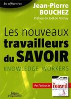 Couverture du livre « Les nouveaux travailleurs du savoir - knowledge workers » de Jean-Pierre Bouchez aux éditions Organisation