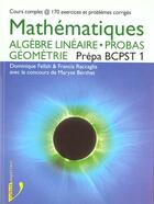 Couverture du livre « Mathematiques Algebre Lineaire Probas Geometrie Prepa Bpcst 1 » de Berthet et Raccaglia et Fellah aux éditions Vuibert