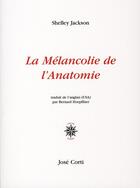 Couverture du livre « La mélancolie de l'anatomie » de Shelley Jackson aux éditions Corti