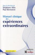 Couverture du livre « Manuel clinique des expériences extraordinaires » de Stephane Allix et Paul Bernstein et Bernard Castells aux éditions Intereditions