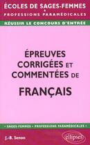 Couverture du livre « Epreuves corrigees et commentees de francais » de Jean-Bernard Senon aux éditions Ellipses