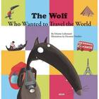 Couverture du livre « The wolf who wanted to travel the world » de Orianne Lallemand et Eleonore Thuillier aux éditions Auzou