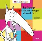 Couverture du livre « Mon Coloriage Du Loup Qui Voulait Changer De Couleur » de Orianne Lallemand/El aux éditions Philippe Auzou