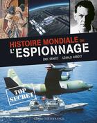 Couverture du livre « Histoire mondiale de l'espionnage » de Eric Denece aux éditions Ouest France